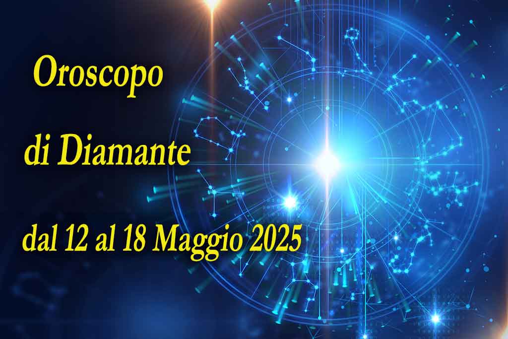 Oroscopo di Diamante settimana dal 12 al 18 maggio 2025
